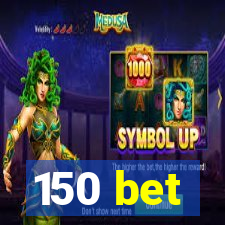 150 bet